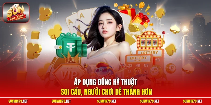 Áp dụng đúng kỹ thuật soi cầu, người chơi dễ thắng hơn